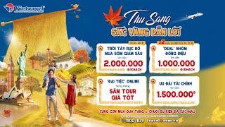 CHÀO THU VÀNG - CHÀO ƯU ĐÃI RỰC RỠ  | Vietravel Channel