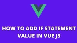 How to Add if Statement Value in Vue JS