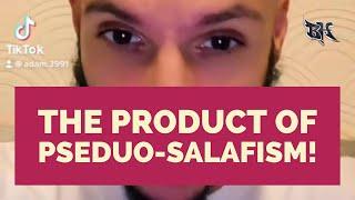 THE PRODUCT OF PSEUDO-SALAFISM | TIKTOK | SALAFIS