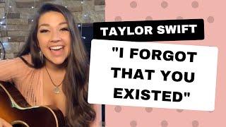 I Forgot That You Existed - Taylor Swift (cover)