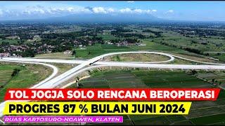 SEGERA BEROPERASI PROYEK TOL JOGJA SOLO RUAS KARTOSURO-KLATEN SUDAH 87% RENCANA DIRESMIKAN SEPTEMBER