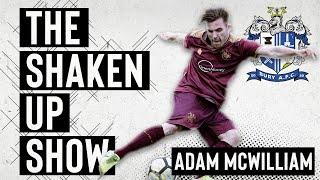 THE LAST ONE WITH ADAM MCWILLIAM | The Shaken Up Show - Season 3 - Episode 10 | Bury AFC