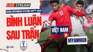 Bình luận | VIỆT NAM - MYANMAR: Son kiến tạo, Son ghi bàn, thắng tuyệt đối | ASEAN Cup 2024