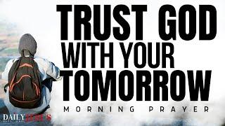 ALWAYS Trust God With Your Future (Morning Devotional & Prayer)