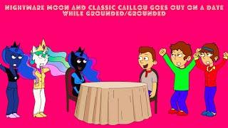 Nightmare Moon and Classic Caillou Goes Out On a Date While Grounded/Grounded