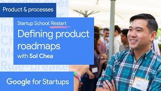 Startup School: Restart "Defining product roadmaps with Sol Chea" | Google for Startups