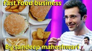 fast food business advice.Business advice by @sandeep Maheshwari #motivation #business #relaxmindsr