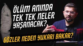 Ölüm Anında Tek Tek Yaşanacaklar! Ölüm Acı Verecek Mi?