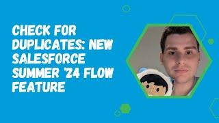 Check for Duplicates: New Salesforce Summer '24 Flow Feature