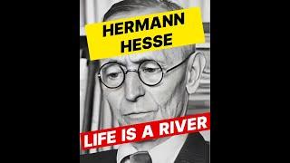 Hermann Hesse - Life is like a river - Quotes from his masterpiece Siddhartha