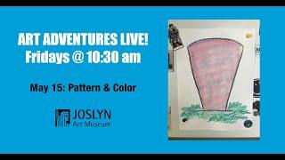 Art Adventures LIVE! Pattern & Color