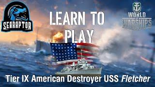 World of Warships - Learn to Play: Tier IX American Destroyer USS Fletcher