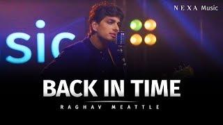 Back In Time | Raghav Meattle | NEXA Music | Official Music Video