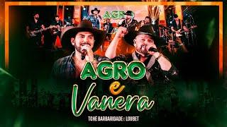 Tchê Barbaridade, Loubet - AGRO e VANERA (Ao Vivo em Campo Grande)