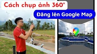 Cách chụp ảnh 360 độ đăng lên Google Maps