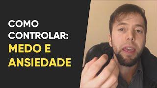 Como controlar o medo e a ansiedade com técnicas simples | Eurekka