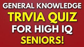 General Knowledge Quiz for SENIORS - Tough TRIVIA to Test Your MEMORY!