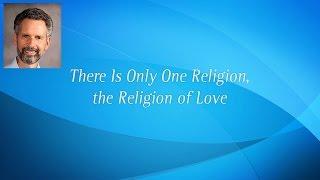 There Is Only One Religion, the Religion of Love- With Rick Sheff, MD