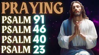 PRAYING PSALMS 91, 46, 40 AND 23│PRAYERS OF FAITH│PSALMS TO PROTECT YOUR HOME