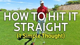 How To Hit The Golf Ball Straight (Simple Thought)