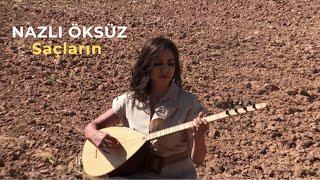 NAZLI ÖKSÜZ - Saçların (Söküp Atılmıyor) (Ah O Saçların) (Akustik Türküler)