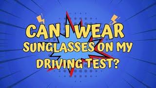 Can I wear sunglasses on my driving test? | Driving Test tips | Passing your driving test