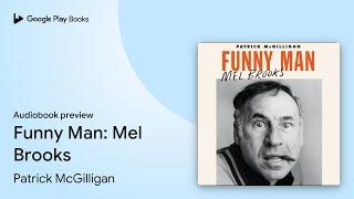 Funny Man: Mel Brooks by Patrick McGilligan · Audiobook preview