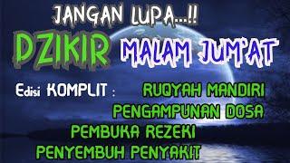 DZIKIR MALAM JUMAT, RUQYAH MANDIRI, PENGAMPUN DOSA, PEMBUKA REZEKI, PENGOBAT SEGALA PENYAKIT