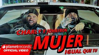 CHARLY & JOHAYRON - MUJER IGUAL QUE TÚ (Prod. by Roberto Ferrante  El Bandolero) [Official Video]