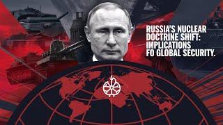 "Russia's Nuclear Doctrine Shift: Implications for Global Security"