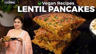 Lentil Pancakes | Healthy Breakfast Ideas | High Protein Foods | Evening Snacks | Vegan Recipes