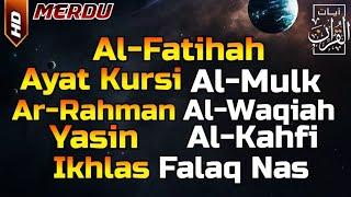 Surah Al Fatihah (Ayat Kursi) Al Mulk,Ar Rahman,Al Waqiah,Yasin,Al Kahfi,Al Ikhlas,Al Falaq,An Nas