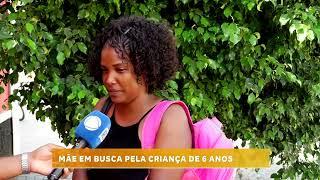 Mãe em busca da filha de seis anos desaparecida | CV No Ar