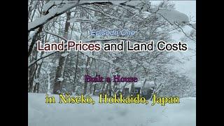 Land Prices and Land Cost, Built a House in Niseko, Japan # 1 (fast playback speed recommended)　英語版1