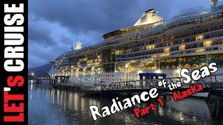 Let's Cruise Alaska: Radiance of the Seas - Part 1