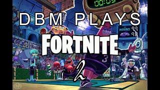 DBM Plays Fortnite 2