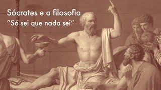 Sócrates e a filosofia | Só sei que nada sei