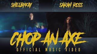 Shelbykay - Chop An Axe ft. @SarahRossSongs (Official Music Video)