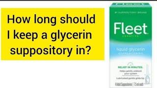 How long should I keep a glycerin suppository in?