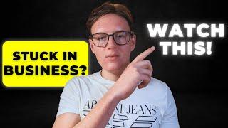 Stuck with your business? Watch this