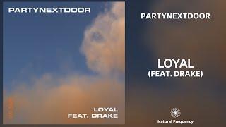 PARTYNEXTDOOR - Loyal (feat. Drake) • 432Hz