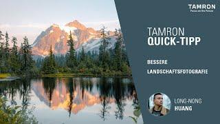 Bessere Landschaftsaufnahmen mit drei einfachen Tipps – TAMRON Quick-Tipps