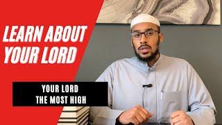 Learn About Your Lord - Your Lord The Most High | Ustadh Muhammad Abdurrahman