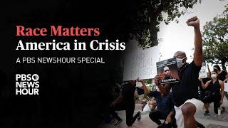 Race Matters: America in Crisis, A PBS NewsHour Special