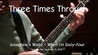 Three Times Through - Josefin's Waltz / When I’m Sixty-Four