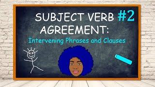 SUBJECT VERB AGREEMENT #2: Intervening Phrases and Clauses | Making Subjects and Verbs Agree