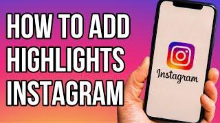 How to add highlights to Instagram - Easy Tutorial