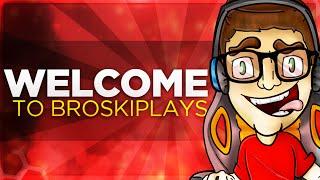 WELCOME TO BROSKIPLAYS - What to Expect & Content