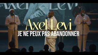 Axel Levi - Je ne peux pas abandonner (Live Recording)