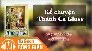 Kể Chuyện Thánh Cả Giuse (Phần 2) - Câu Chuyện Trên Xe Lửa Và Tượng Ảnh Cứu Rỗi | Audio Công Giáo